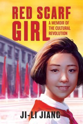  Red Scarf Girl: Coming-of-Age Amidst Cultural Revolution Chaos