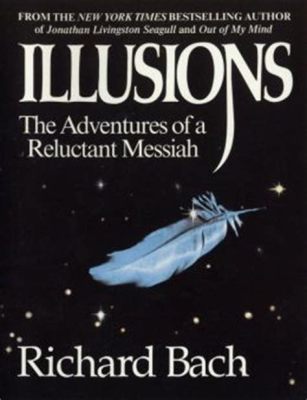  Illusions: The Adventures of a Reluctant Messiah