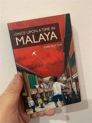  Once Upon A Time In Malaya: A Storybook Adventure Through History and Family Bonds